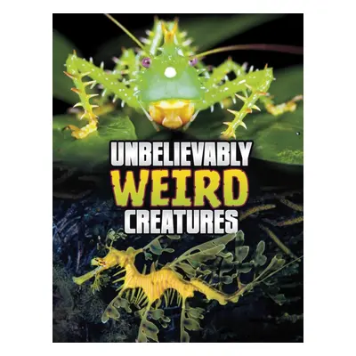 "Unbelievably Weird Creatures" - "" ("Peterson Megan Cooley")(Pevná vazba)