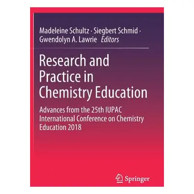 "Research and Practice in Chemistry Education: Advances from the 25th Iupac International Confer