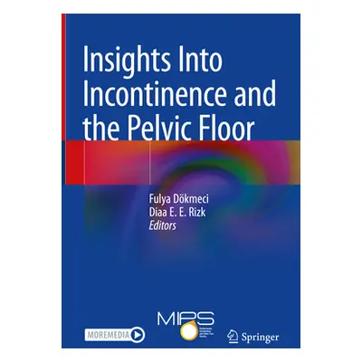 "Insights Into Incontinence and the Pelvic Floor" - "" ("Dkmeci Fulya")(Pevná vazba)