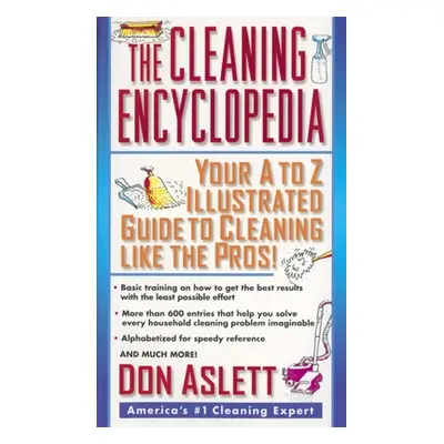 "The Cleaning Encyclopedia: Your A-To-Z Illustrated Guide to Cleaning Like the Pros" - "" ("Asle