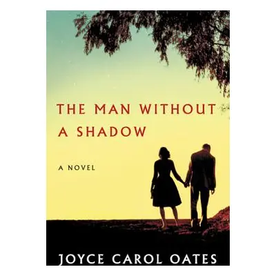 "The Man Without a Shadow" - "" ("Oates Joyce Carol")(Pevná vazba)