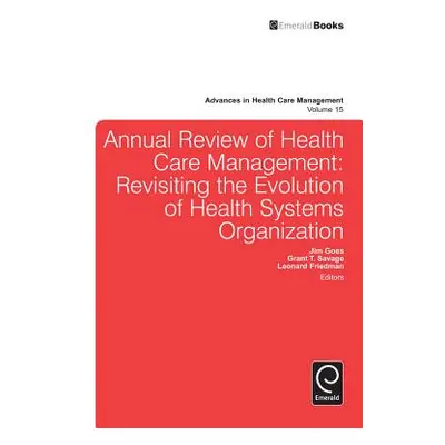 "Annual Review of Health Care Management: Revisiting the Evolution of Health Systems Organizatio