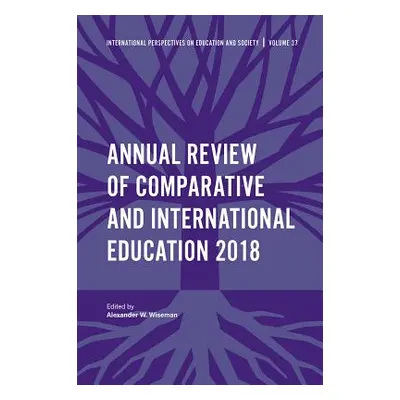 "Annual Review of Comparative and International Education 2018" - "" ("Wiseman Alexander W.")(Pe