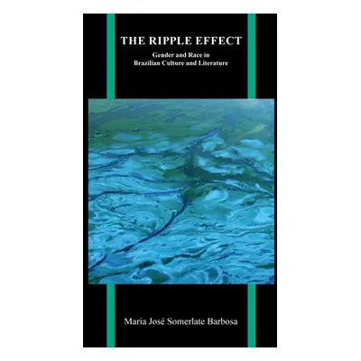 "The Ripple Effect: Gender and Race in Brazilian Culture and Literature" - "" ("Barbosa Maria Jo