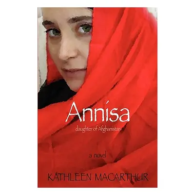 "Annisa - Daughter of Afghanistan" - "" ("MacArthur Kathleen")(Paperback)