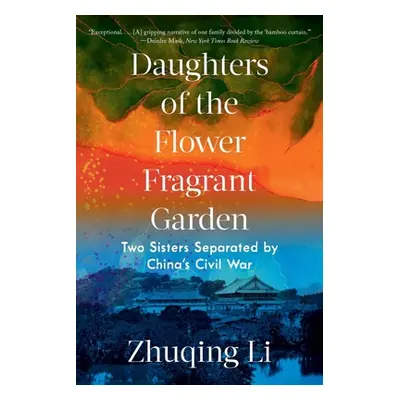 "Daughters of the Flower Fragrant Garden: Two Sisters Separated by China's Civil War" - "" ("Li 