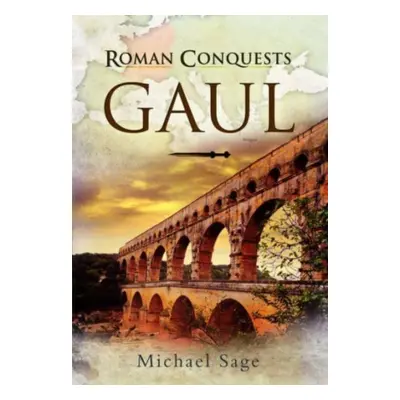 "Roman Conquests: Gaul" - "" ("Sage Michael M.")(Paperback)