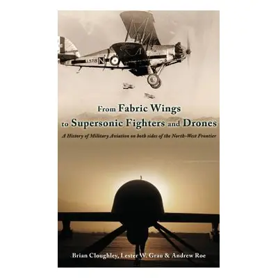 "From Fabric Wings to Supersonic Fighters and Drones" - "A History of Military Aviation on Both 