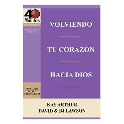 "Volviendo Tu Corazon Hacia Dios / Turning Your Heart Towards God (40 Minute Bible Studies)" - "