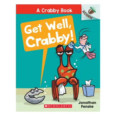 "Get Well, Crabby!: An Acorn Book (a Crabby Book #4)" - "" ("Fenske Jonathan")(Paperback)