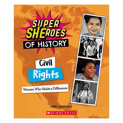 "Civil Rights (Super Sheroes of History): Women Who Made a Difference" - "" ("Rodriguez Janel")(