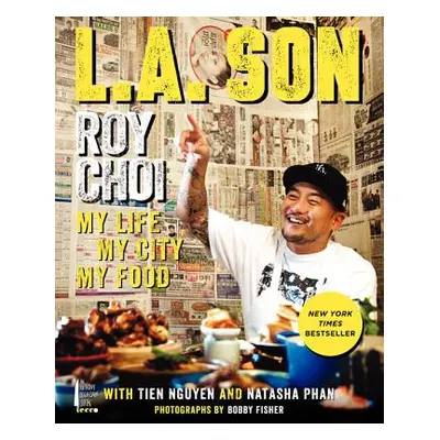 "L.A. Son: My Life, My City, My Food" - "" ("Choi Roy")(Pevná vazba)