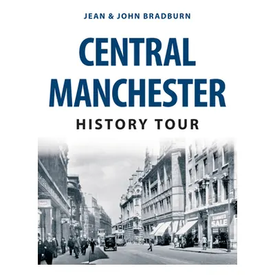 "Central Manchester History Tour" - "" ("Bradburn Jean")(Paperback)