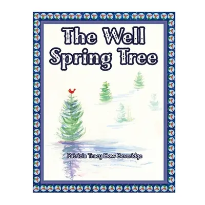 "The Well Spring Tree" - "" ("Beveridge Patricia Tracy Dow")(Pevná vazba)