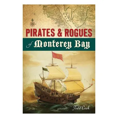 "Pirates and Rogues of Monterey Bay" - "" ("Cook Todd")(Paperback)