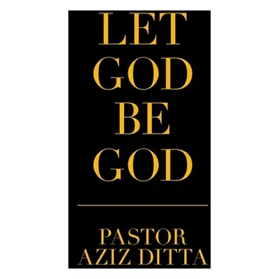 "Let God Be God" - "" ("Ditta Pastor Aziz")(Pevná vazba)