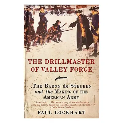 "The Drillmaster of Valley Forge: The Baron de Steuben and the Making of the American Army" - ""