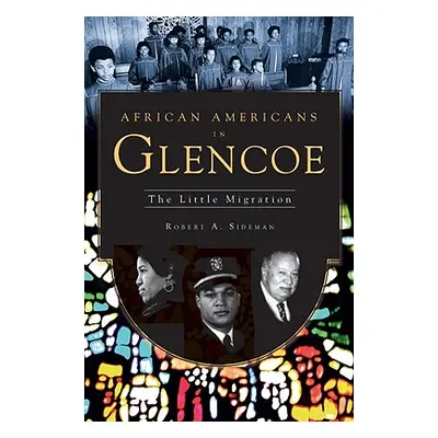 "African Americans in Glencoe: The Little Migration" - "" ("Sideman Robert A.")(Paperback)