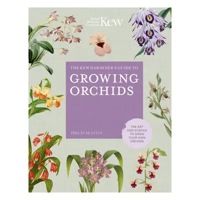 "The Kew Gardener's Guide to Growing Orchids: The Art and Science to Grow Your Own Orchids" - ""