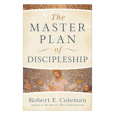 "The Master Plan of Discipleship" - "" ("Coleman Robert E.")(Paperback)