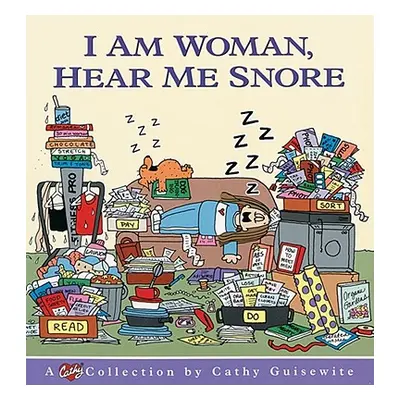 "I Am Woman, Hear Me Snore" - "" ("Guisewite Cathy")(Paperback)