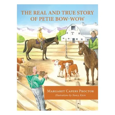 "The Real and True Story of Petie Bow-wow" - "" ("Proctor Margaret Capers")(Pevná vazba)