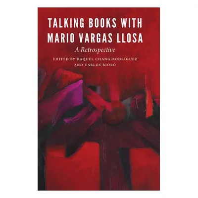 "Talking Books with Mario Vargas Llosa: A Retrospective" - "" ("Chang-Rodrguez Raquel")(Pevná va