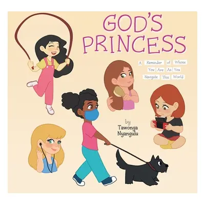 "God's Princess: A Reminder of Whose You Are As You Navigate This World" - "" ("Nyangulu Tawonga