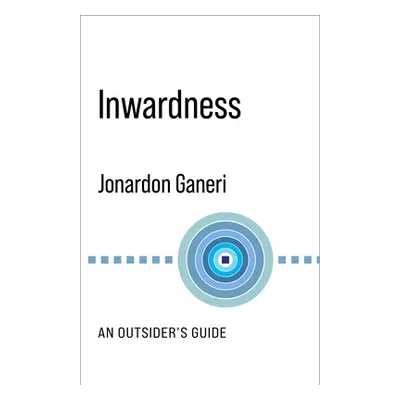 "Inwardness: An Outsider's Guide" - "" ("Ganeri Jonardon")(Paperback)