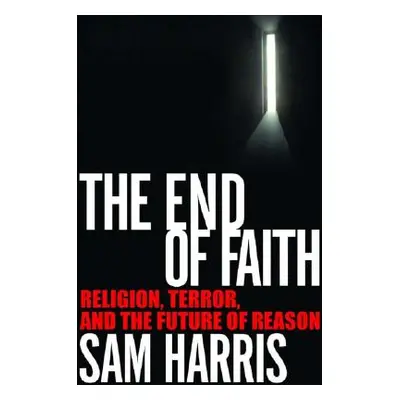 "The End of Faith: Religion, Terror, and the Future of Reason" - "" ("Harris Sam")(Pevná vazba)