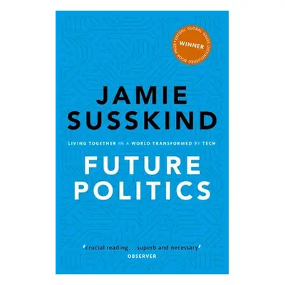 "Future Politics: Living Together in a World Transformed by Tech" - "" ("Susskind Jamie")(Paperb