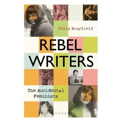 "Rebel Writers: The Accidental Feminists: Shelagh Delaney - Edna O'Brien - Lynne Reid Banks - Ch