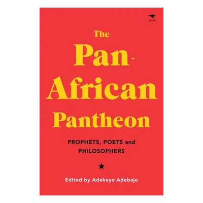 "The Pan-African Pantheon: Prophets, Poets, and Philosophers" - "" ("Adebajo Adekeye")(Pevná vaz