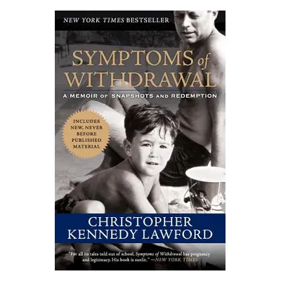 "Symptoms of Withdrawal: A Memoir of Snapshots and Redemption" - "" ("Lawford Christopher Kenned