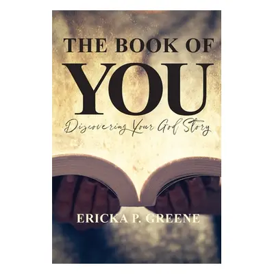 "The Book of You: Discovering Your God Story" - "" ("Greene Ericka P.")(Paperback)