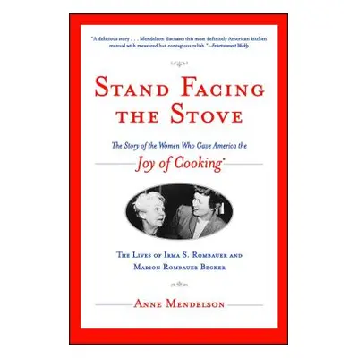 "Stand Facing the Stove: The Story of the Women Who Gave America the Joy of Cooking" - "" ("Mend