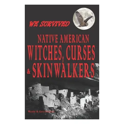 "We Survived Native American Witches, Curses & Skinwalkers" - "" ("Swanson Wendy")(Paperback)