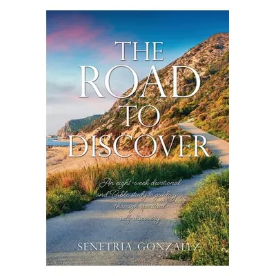 "The Road To DISCOVER: An eight-week devotional and Bible study to guide you through spiritual s