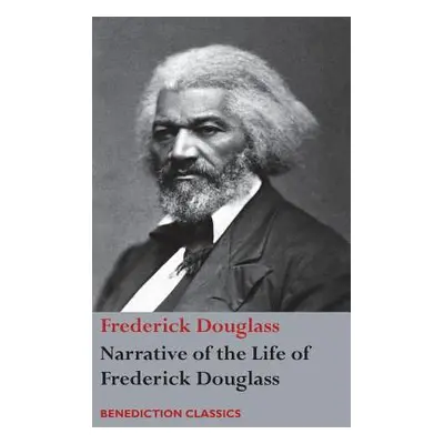 "Narrative of the Life of Frederick Douglass, An American Slave: Written by Himself" - "" ("Doug