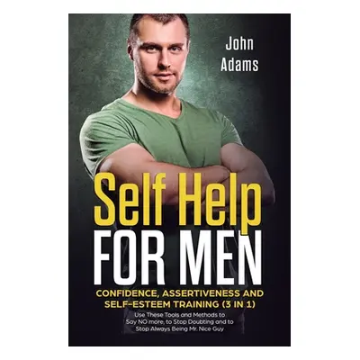 "Self Help for Men: Confidence, Assertiveness and Self-Esteem Training