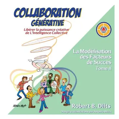 "Collaboration Gnrative: Librer la puissance crative de L'Intelligence Collective = Generative C