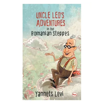 "Uncle Leo's Adventures in the Romanian Steppes" - "" ("Levi Yannets")(Pevná vazba)