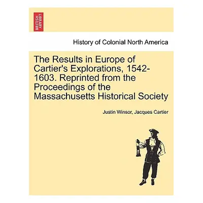 "The Results in Europe of Cartier's Explorations, 1542-1603. Reprinted from the Proceedings of t