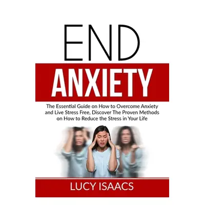 "End Anxiety" - "" ("Isaacs Lucy")(Paperback)