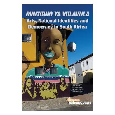 "Mintirho ya Vulavula: Arts, National Identities and Democracy" - "" ("Mhlambi Innocentia Jabuli