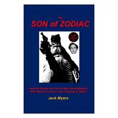 "The Son of Zodiac: How the Zodiac and Son of Sam Serial Murders Were Meant to Usher in the Comi