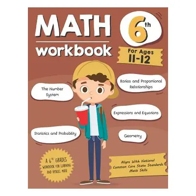 "Math Workbook Grade 6 (Ages 11-12): A 6th Grade Math Workbook For Learning Aligns With National