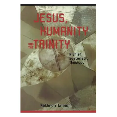 "Jesus Humanity and the Trinity" - "" ("Tanner Kathryn")(Paperback)