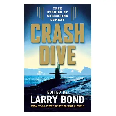 "Crash Dive: True Stories of Submarine Combat" - "" ("Bond Larry")(Paperback)