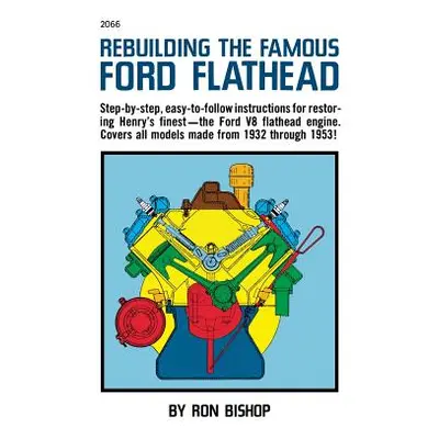 "Rebuilding the Famous Ford Flathead" - "" ("Bishop")(Pevná vazba)